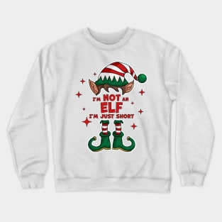 I'm Not An Elf I'm Just Short Elf Matching Family Christmas Crewneck Sweatshirt